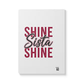 Empowering Softcover Journal - Shine Sista Shine, Motivational Notebook, Gift for Her, Inspirational Writing, Self-Care Journal